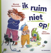 Ik ruim niet op! - Moniek Vermeulen (ISBN 9789462915527)