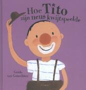 Hoe Tito zijn neus kwijtspeelde - Guido van Genechten (ISBN 9789044825275)