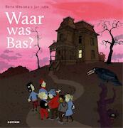 Waar was Bas? - Bette Westera (ISBN 9789025767532)