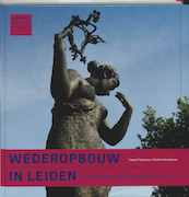 De wederopbouw in Leiden - M. Kruidenier, T. Pollmann (ISBN 9789059970694)