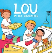 Lou in het ziekenhuis - Kathleen Amant (ISBN 9789044835700)