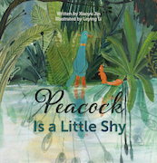 Peacock Is a Little Shy - Jin Xiaoyu (ISBN 9781605376554)