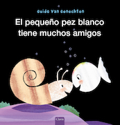 Klein wit visje heeft veel vriendjes (POD Spaanse editie) - Guido Van Genechten (ISBN 9789044846003)
