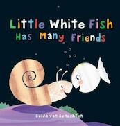Little White Fish Has Many Friends - Guido Van Genechten (ISBN 9781605373034)