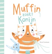 Muffin zoekt Konijn - Sam Loman (ISBN 9789044835861)