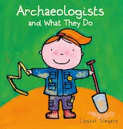 Archaeologists and what they do - Liesbet Slegers (ISBN 9781605375342)