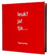Leuk? ja! tja... - Paula Laning (ISBN 9789081549912)