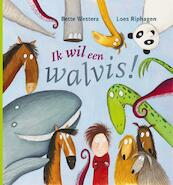 Ik wil een walvis! - Bette Westera (ISBN 9789025751104)