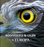 Roofvogels en uilen in Europa - Jaap Schelvis, Arno ten Hoeve (ISBN 9789036634120)