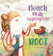 Noach en de supergrote boot - (ISBN 9789033835643)