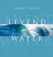 Levend water - Andre Troost, A.F. Troost (ISBN 9789033815546)