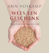 Wees een geschenk - Ann Voskamp (ISBN 9789051945584)