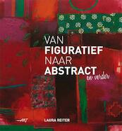Van figuratief naar abstract - Laura Reiter (ISBN 9789043913850)