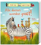 Alle dieren worden groot! - Kerstin Schoene (ISBN 9789051165593)