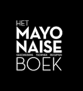 Het mayonaise boek - Robin Heetkamp, Ties Robben, Ria Geraets-Heijen (ISBN 9789082686708)