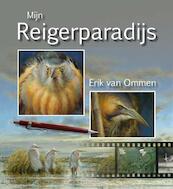 Mijn reigerparadijs - Erik van Ommen (ISBN 9789050115308)