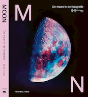 Photographing the Moon 1840-Now - Maarten Dings, Joachim Naudts (ISBN 9789492677792)