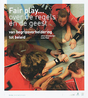 Fair play... over de regels en de geest - J. Steenbergen, L. Vloet (ISBN 9789080914650)