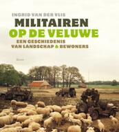 Militairen op de Veluwe - Ingrid van der Vlis (ISBN 9789461052735)