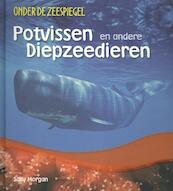 POTVISSEN EN ANDERE DIEPZEEDIEREN - ONDER DE ZEESPIEGEL - Sally Morgan (ISBN 9789055667109)
