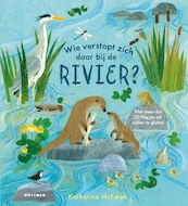 Wie verstopt zich daar bij de rivier? - Katharine McEwen (ISBN 9789025769338)