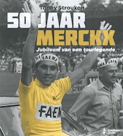 50 jaar Merckx: Jubileum van een Tourlegende - Tonny Strouken (ISBN 9789059247086)