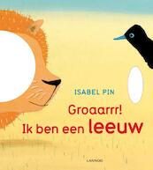Groaarrr! Ik ben een leeuw - Isabel Pin (ISBN 9789401400220)