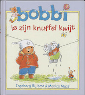 Bobbi is zijn knuffel kwijt - Ingeborg Bijlsma, Monica Maas (ISBN 9789020684032)