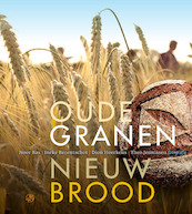 Oude granen, nieuw brood - Ineke Berentschot, Noor Bas, Dion Heerkens (ISBN 9789062240500)