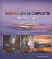 Meester van de compositie - Slobodan Bob Tomanovic, Bob Tomanovic (ISBN 9789043916066)