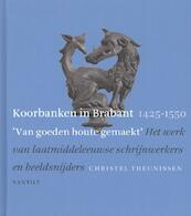 Koorbanken in Brabant 1425-1550 - Christel Theunissen (ISBN 9789460043338)