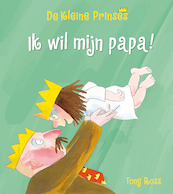 Ik wil mijn papa! - Tony Ross (ISBN 9789463131278)