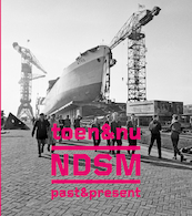 NDSM toen & nu / past & present - Elisabeth Spits, Bas Kok, Marlies Hummelen (ISBN 9789490357252)