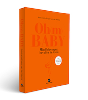 Oh(m) Baby - Antoinette Kuiper-van der Meché (ISBN 9789090324883)