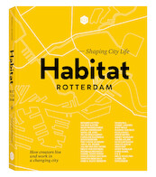Habitat Rotterdam - Shaping City Life - Priscilla de Putter, Nicoline Rodenburg (ISBN 9789083014814)