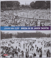 Breda in de jaren tachtig - J. van Gurp (ISBN 9789044513141)