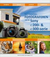 Bewuster & beter fotograferen met de Sony a-200 en a-300 serie - Pieter Dhaeze (ISBN 9789059404274)