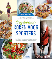 Vegetarisch koken voor sporters - Anita Bean (ISBN 9789044752281)