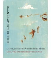 Liefde, je kunt me vinden bij de rivier - Daan Remmerts de Vries (ISBN 9789089673114)
