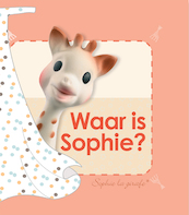 Waar is Sophie? - Sophie La Girafe (ISBN 9789048318667)