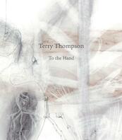 To the Hand - Arno Kramer, Terry Thompson (ISBN 9789081013987)