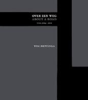 Wim Biewenga - Over een Weg - W. Biewenga, Wim Biewenga, H. Steenbruggen, Han Steenbruggen (ISBN 9789491182037)