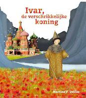 Ivar, de verschrikkelijke koning - Martine Delfos (ISBN 9789085606741)