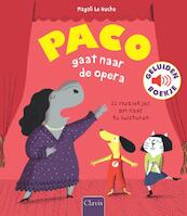 Paco gaat naar de opera ( geluidenboekje ) - Magali Le Huche (ISBN 9789044832266)