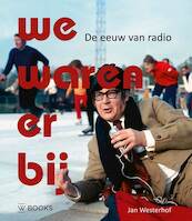 We waren erbij - Jan Westerhof (ISBN 9789462582828)