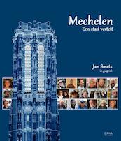 Mechelen, een stad vertelt - Jan Smets (ISBN 9789082416015)