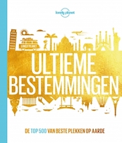 Ultieme bestemmingen - Lonely Planet (ISBN 9789021567402)