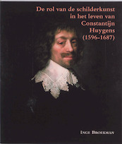 De rol van schilderkunst in het leven van Constantijn Huygens (1596-1687) - I. Broekman (ISBN 9789065508546)