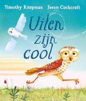 Uilen zijn cool - Timothy Knapman (ISBN 9789047713579)