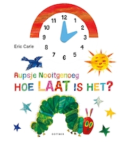 Rupsje Nooitgenoeg, hoe laat is het? - Eric Carle (ISBN 9789025762063)